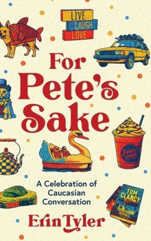 Hardcover For Pete's Sake: A Celebration of Caucasian Conversation Book