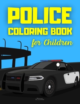 Paperback Police Coloring Book for Children: Cop Cars Detectives & Policemen to Color for Boys Kids & Toddlers Book