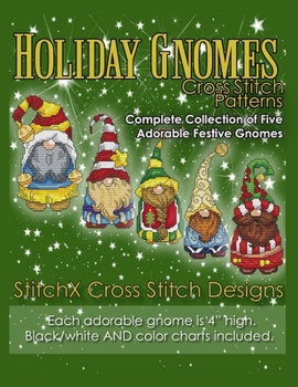 Paperback Holiday Gnomes Cross Stitch Patterns: Complete Collection of Five Adorable Festive Gnomes Book