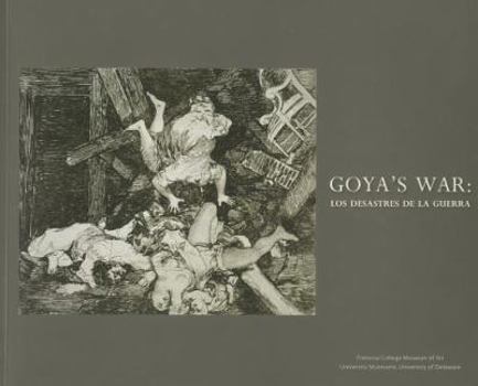 Paperback Goya's War: Los Desastres de la Guerra Book