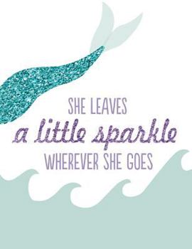 She leaves a little sparkle wherever she goes, Line ruled Inspirational quote journal for girls, 8.5x11 in, 110 undated pages: Quote journal to write ... new ideas, special moments, or daily notes