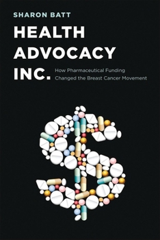 Hardcover Health Advocacy, Inc.: How Pharmaceutical Funding Changed the Breast Cancer Movement Book