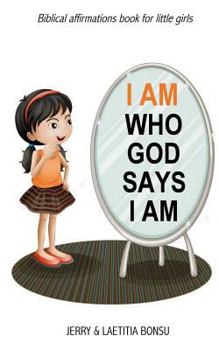 Paperback I AM Who God Says I AM: Biblical affirmations book for little girls Book