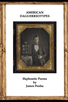 Paperback American Daguerreotypes: Ekphrastic Poems Book