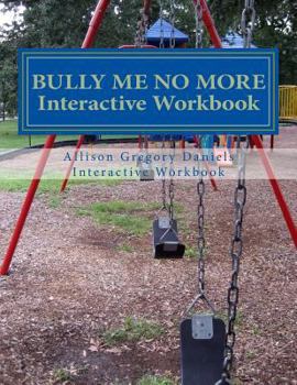 Paperback Bully Me No More Workbook: Interactive Workbook for All Book