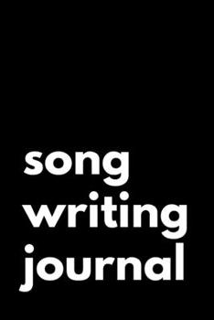 Paperback Song Writing Journal: Notebook for Songwriter with 110 lined pages for writing your songs. Book