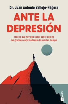 Paperback Ante La Depresión: Todo Lo Que Hay Que Saber Sobre La Enfermedad de Nuestro Tiempo [Spanish] Book