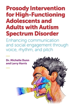 Paperback Prosody Intervention for High-Functioning Adolescents and Adults with Autism Spectrum Disorder: Enhancing Communication and Social Engagement Through Book
