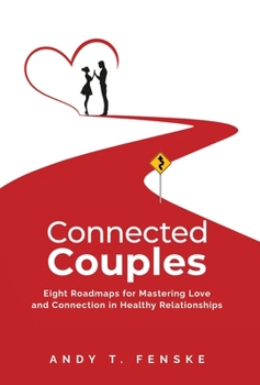 Hardcover Connected Couples: Eight Roadmaps for Mastering Love and Connection in Healthy Relationships Book