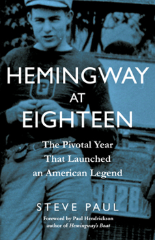 Hardcover Hemingway at Eighteen: The Pivotal Year That Launched an American Legend Book