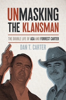 Paperback Unmasking the Klansman: The Double Life of Asa and Forrest Carter Book