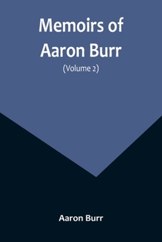 Paperback Memoirs of Aaron Burr (Volume 2) Book