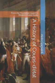 Paperback A History of Coups-d'état: From the Praetorian Guard to Modern Power Grabs Book