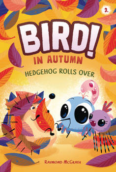 Hedgehog Rolls Over: In Autumn (Book 3) (BIRD!)