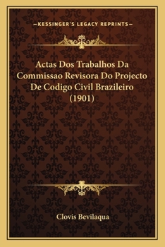 Paperback Actas Dos Trabalhos Da Commissao Revisora Do Projecto De Codigo Civil Brazileiro (1901) [Spanish] Book