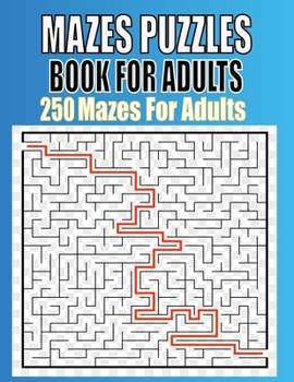 Paperback Mazes Puzzles Book For Adults: 250 Mazes For Adults - Great for Developing Problem Solving, stress relief and Relaxation Book