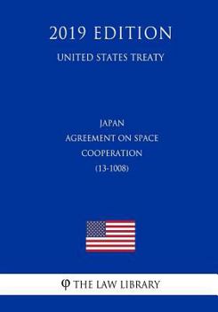 Paperback Japan - Agreement on Space Cooperation (13-1008) (United States Treaty) Book