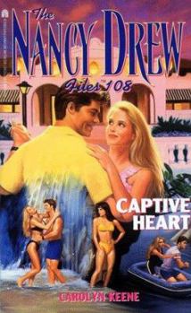 Captive Heart (Nancy Drew: Files, #108) - Book #108 of the Nancy Drew Files