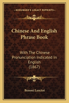 Paperback Chinese And English Phrase Book: With The Chinese Pronunciation Indicated In English (1867) Book