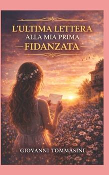 Paperback L'ultima lettera alla mia prima fidanzata [Italian] Book
