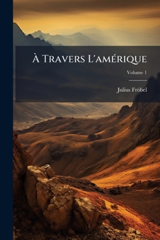 Paperback À Travers L'amérique; Volume 1 [French] Book