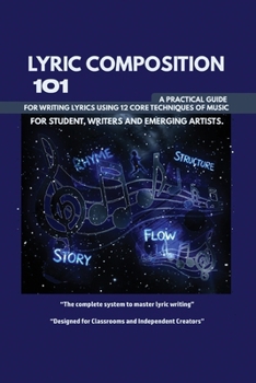 Paperback Lyric Composition 101: A practical guide for writing lyrics using 12 core techniques of music Book