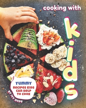 Paperback Cooking with Kids: Yummy Recipes Kids Can Help to Cook Book