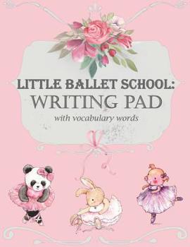 Little Ballet School: Writing Pad with Vocabulary Words