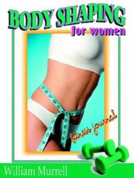 Paperback Body Shaping for Women: Fitness Journal Book