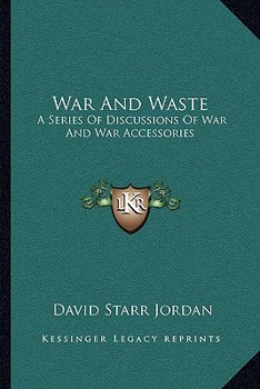 Paperback War and Waste: A Series of Discussions of War and War Accessories Book