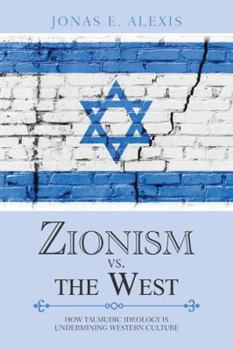 Hardcover Zionism Vs. the West: How Talmudic Ideology Is Undermining Western Culture Book