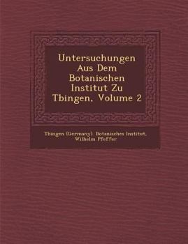 Paperback Untersuchungen Aus Dem Botanischen Institut Zu T Bingen, Volume 2 [German] Book