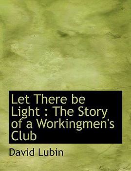 Paperback Let There Be Light: The Story of a Workingmen's Club [Large Print] Book