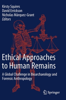 Paperback Ethical Approaches to Human Remains: A Global Challenge in Bioarchaeology and Forensic Anthropology Book