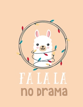 Fa La La No Drama: Cute LLama Notebook Gifts for Kids & Teenage Girls for Writing & Journaling (Christmas Gift for Kids Series)