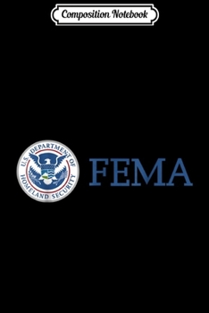 Composition Notebook: Federal Emergency Management Agency FEMA Patch  Journal/Notebook Blank Lined Ruled 6x9 100 Pages