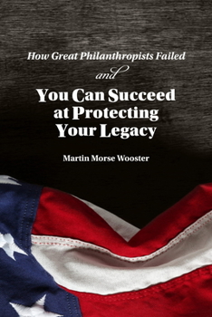 Paperback How Great Philanthropists Failed & How You Can Succeed at Protecting Your Legacy Book
