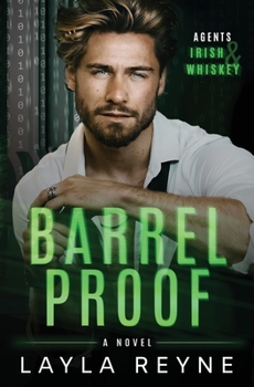 Barrel Proof: - Book #3 of the Agents Irish and Whiskey