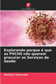 Paperback Explorando porque é que as PVCHS não querem procurar os Serviços de Saúde [Portuguese] Book