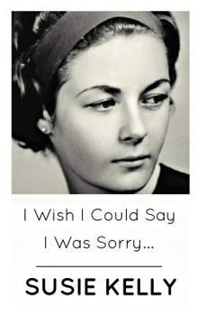 Paperback I Wish I Could Say I Was Sorry... Book