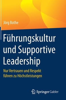 Hardcover Führungskultur Und Supportive Leadership: Nur Vertrauen Und Respekt Führen Zu Höchstleistungen [German] Book