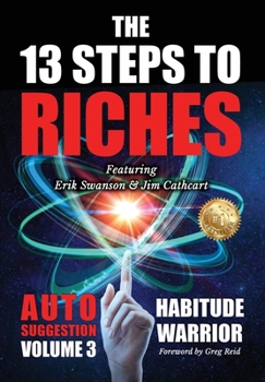 Hardcover The 13 Steps To Riches: Habitude Warrior Volume 3: AUTO SUGGESTION with Jim Cathcart Book