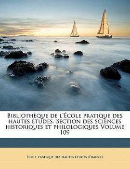 Paperback Biblioth?que de l'?cole Pratique Des Hautes ?tudes. Section Des Sciences Historiques Et Philologiques Volume 109 [French] Book