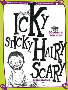 Paperback Icky Sticky, Hairy Scary Bible Stories: 60 Poems for Kids Book