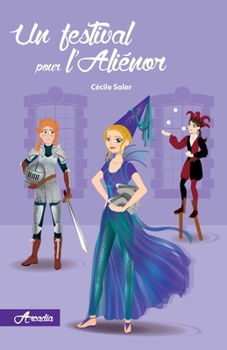 Un festival pour l'Aliénor - Book #4 of the Arcadia