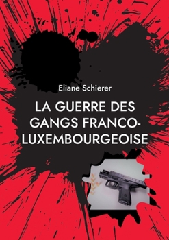 Paperback La guerre des gangs franco-luxembourgeoise [French] Book