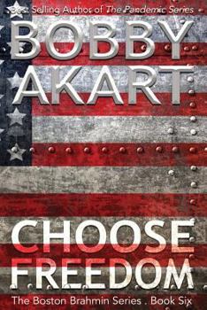 Paperback Choose Freedom: The Boston Brahmin Political Thriller Book 6 Book