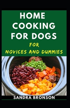 Paperback Home Cooking For Dogs Novices And Dummies Book