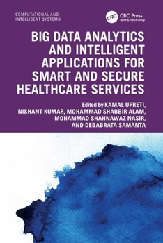 Paperback Big Data Analytics and Intelligent Applications for Smart and Secure Healthcare Services Book