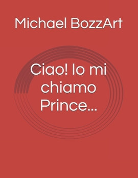 Paperback Ciao! Io mi chiamo Prince... [Italian] Book